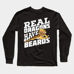 Real Dragons Have Beards Bearded Dragon Owner Gift Long Sleeve T-Shirt